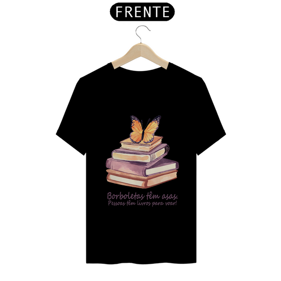 Camiseta Borboletas têm asas. Pessoas tem livros para voar!