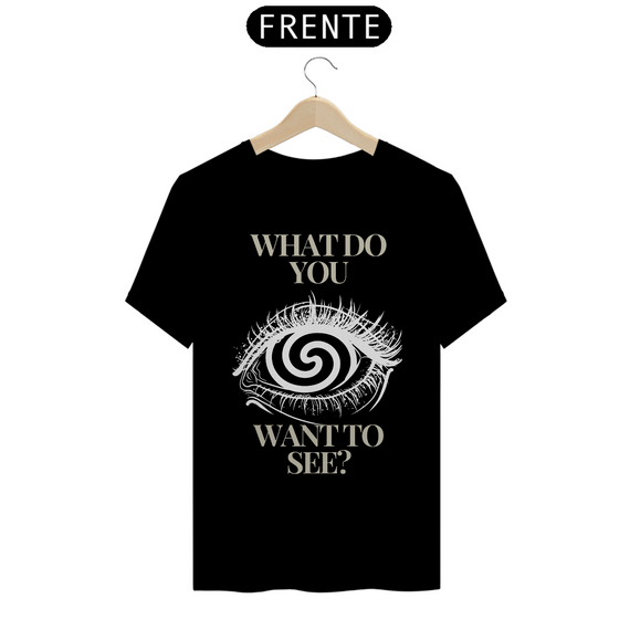 Camiseta What do you want to see?