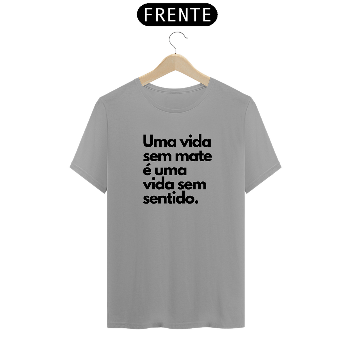 Nome do produto: Camiseta UMA VIDA SEM MATE