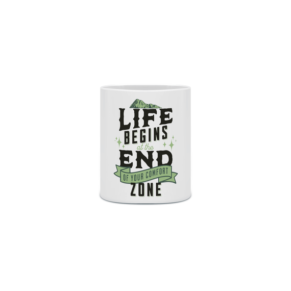 Life Begins at the End of Your Confort Zone Caneca