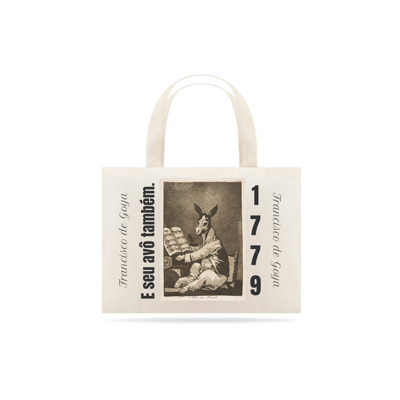 E seu avô também. 1779 - Ecobag - Francisco de Goya