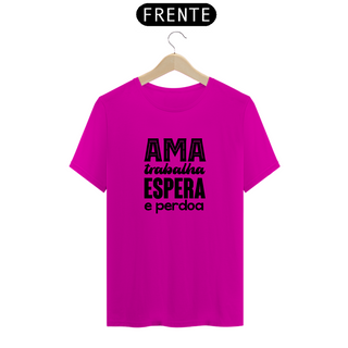 Nome do produtoCamiseta Espírita Ama, Trabalha, Espera e Perdoa