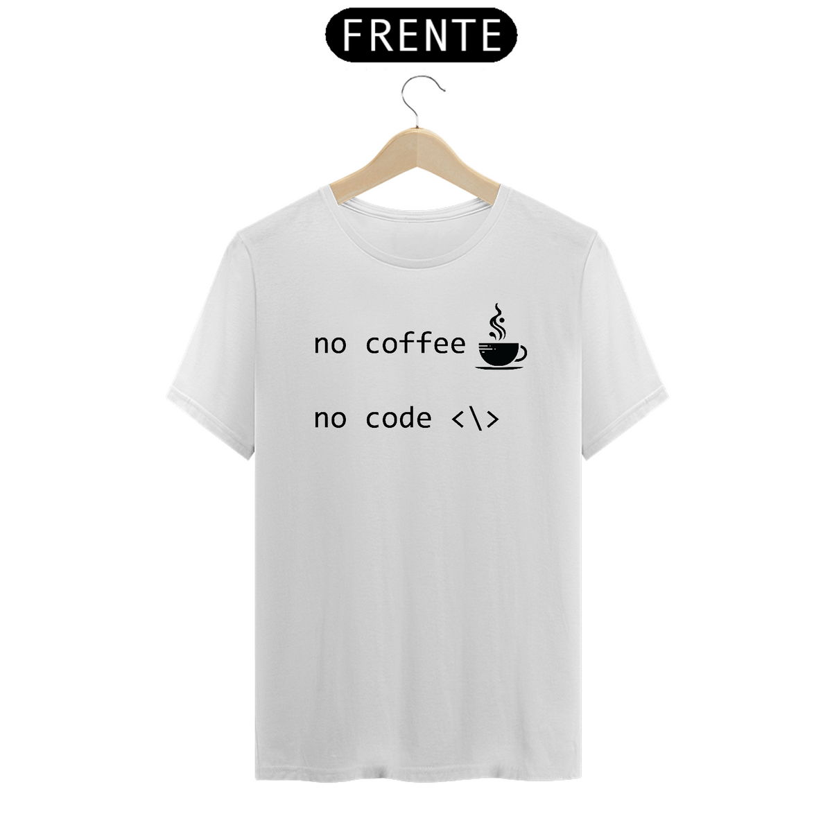 Nome do produto: Camiseta No cofee, No code