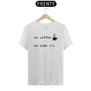 Camiseta No cofee, No code