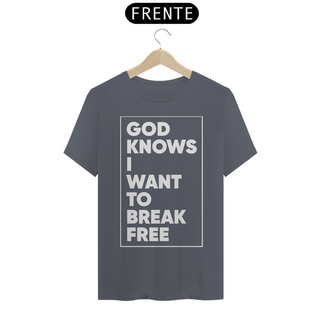 Nome do produtoGOD KNOWS I WANT TO BREAK FREE