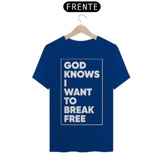 Nome do produtoGOD KNOWS I WANT TO BREAK FREE