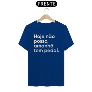 Nome do produtoCAMISETA HOJE NÃO POSSO, AMANHÃ TEM PEDAL.