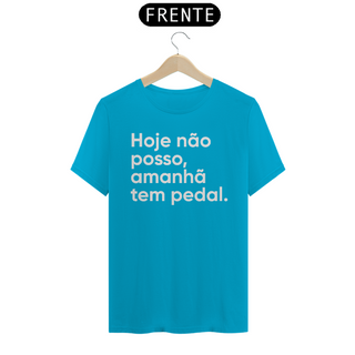 Nome do produtoCAMISETA HOJE NÃO POSSO, AMANHÃ TEM PEDAL.