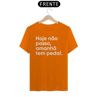 Nome do produtoCAMISETA HOJE NÃO POSSO, AMANHÃ TEM PEDAL.