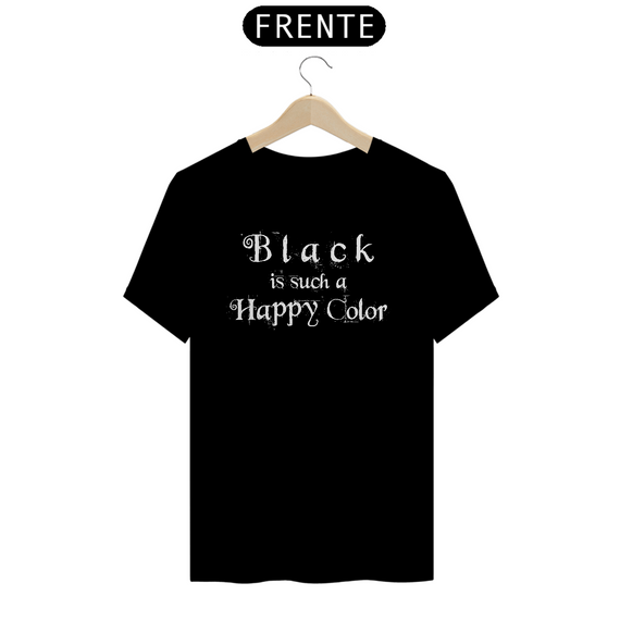 Camiseta Black is such a Happy Color