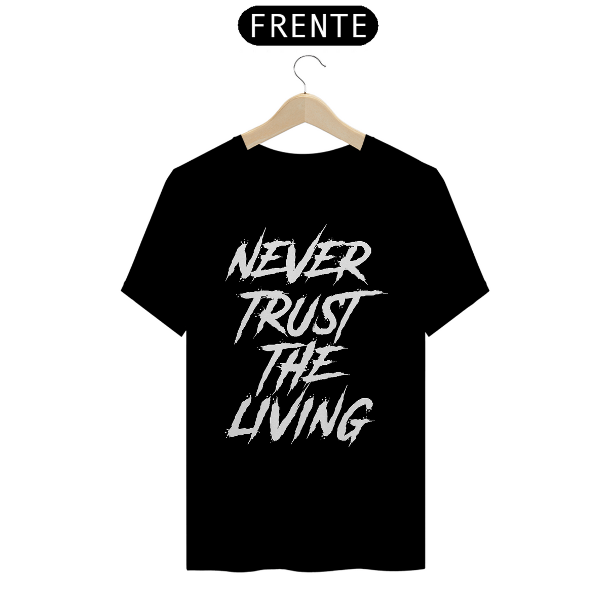 Nome do produto: Camiseta Never Trust The Living