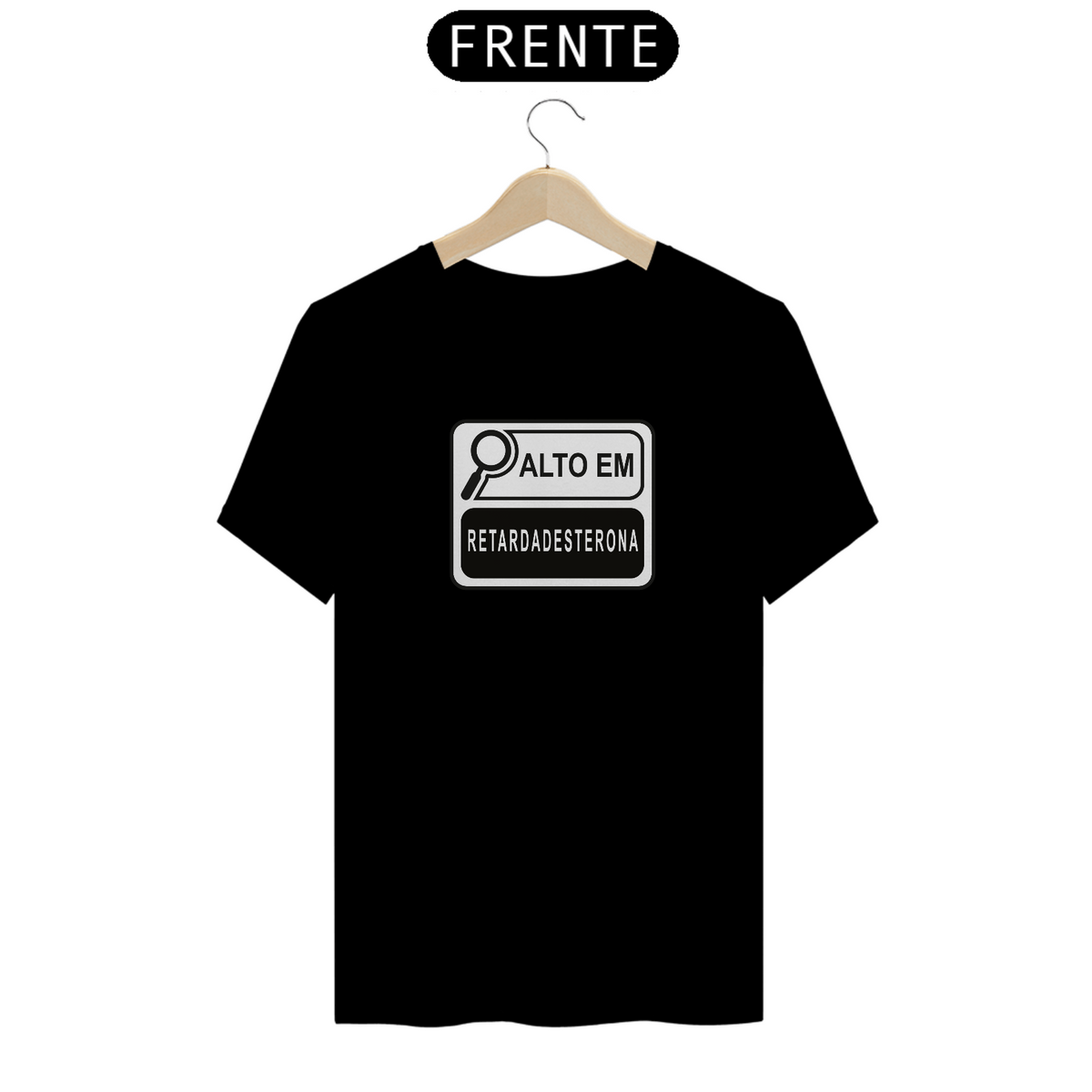 Nome do produto: camiseta Alto em RETARDADESTERONA