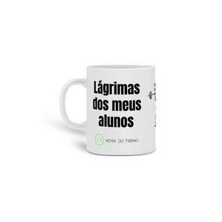 Nome do produtoCaneca - Lágrimas dos meus alunos