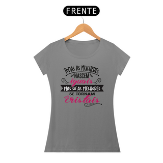 Nome do produtoCamiseta Feminina Todas as Mulheres Nascem Iguais Branca, Cinza e Amarela