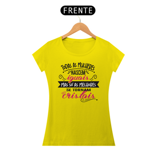 Nome do produtoCamiseta Feminina Todas as Mulheres Nascem Iguais Branca, Cinza e Amarela