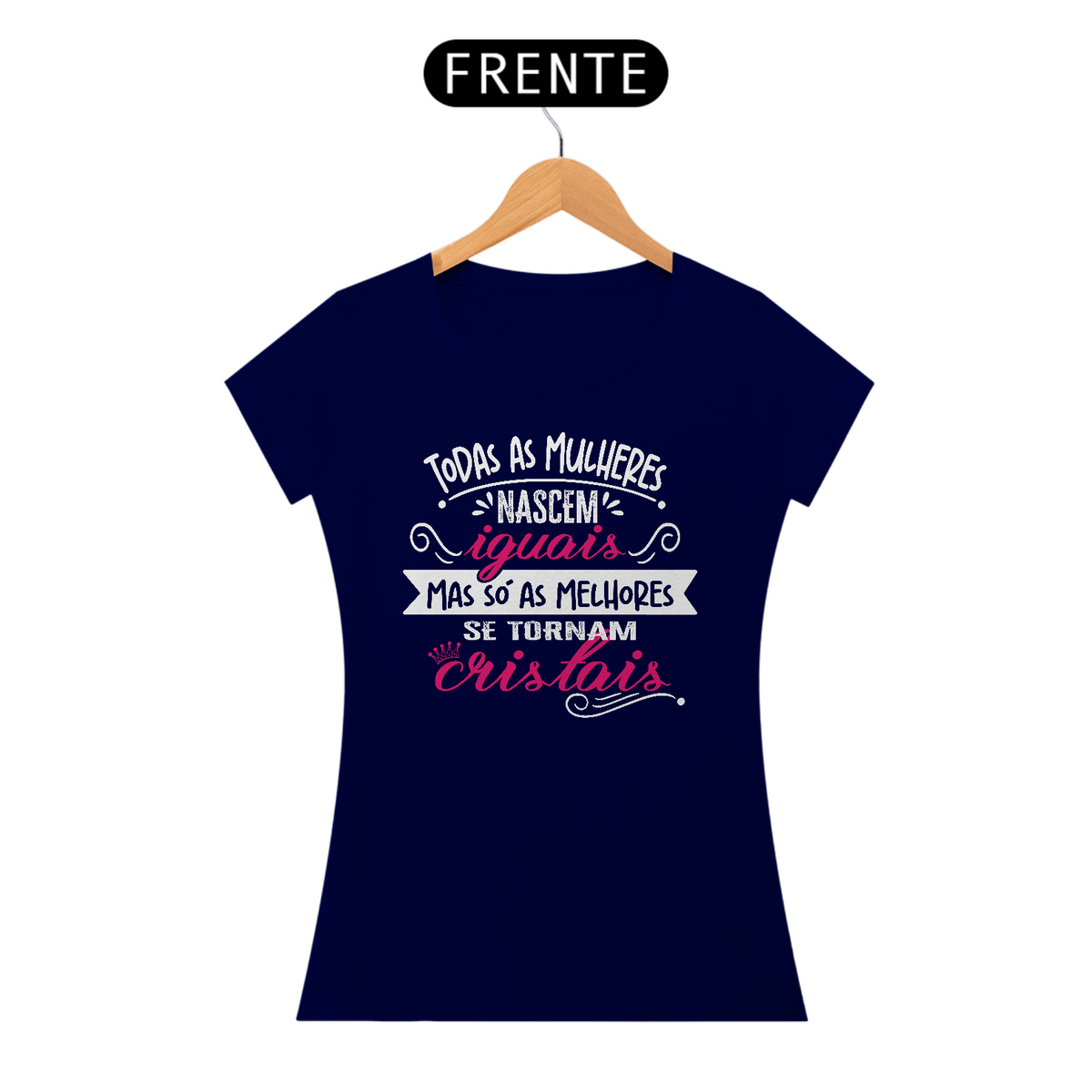 Nome do produto: Camiseta Feminina Todas as Mulheres Nascem Iguais Cores