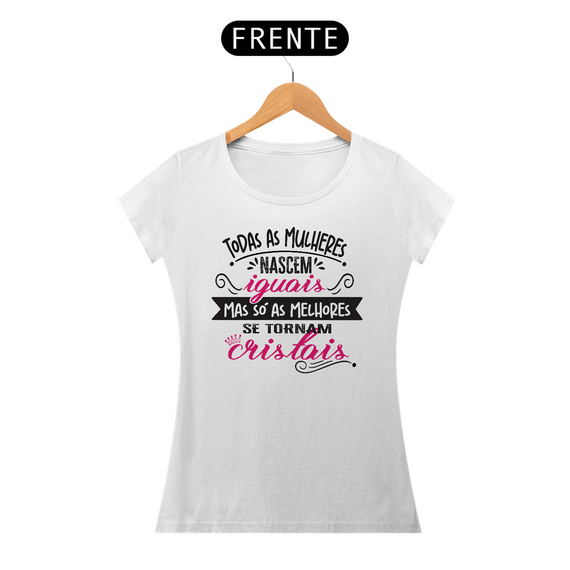 Camiseta Feminina Todas as Mulheres Nascem Iguais Branca, Cinza e Amarela