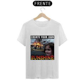 Create Your Own Sunshine - T-Shirt