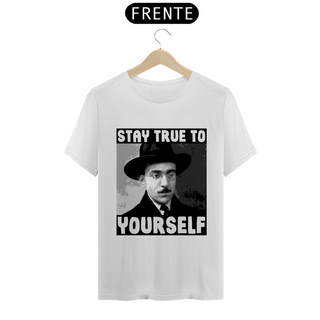 Stay True To Yourself (Fernando Pessoa) - T-Shirt