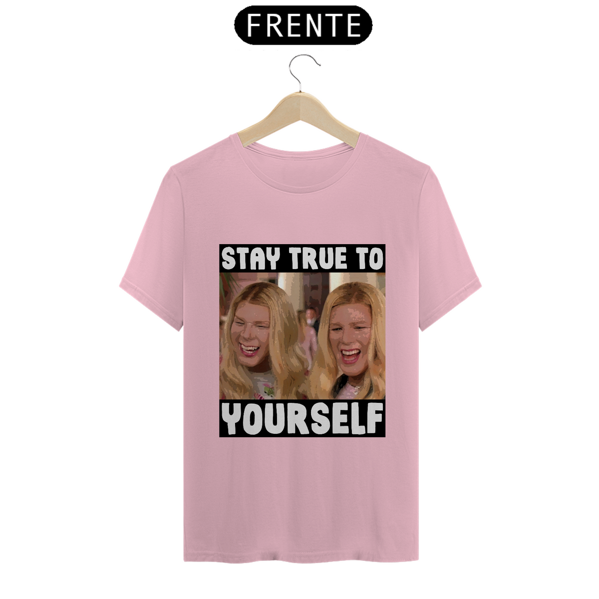 Nome do produto: Stay True To Yourself (As Branquelas) - T-Shirt