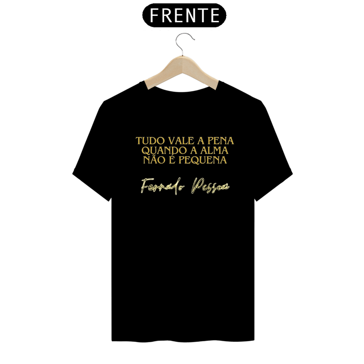 Nome do produto: Camiseta  Tudo Vale a Pena - Fernando Pessoa