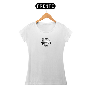 Camiseta Feminina - Frases / Um dia a tapioca vira