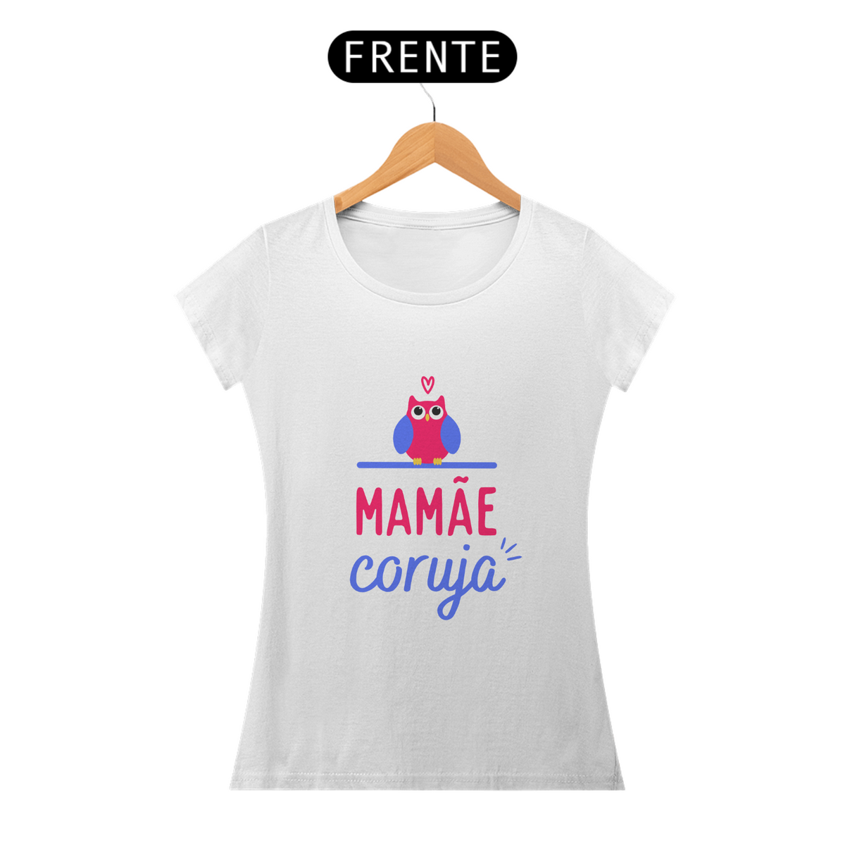 Nome do produto: Camiseta dia das Mães - Mamãe Coruja
