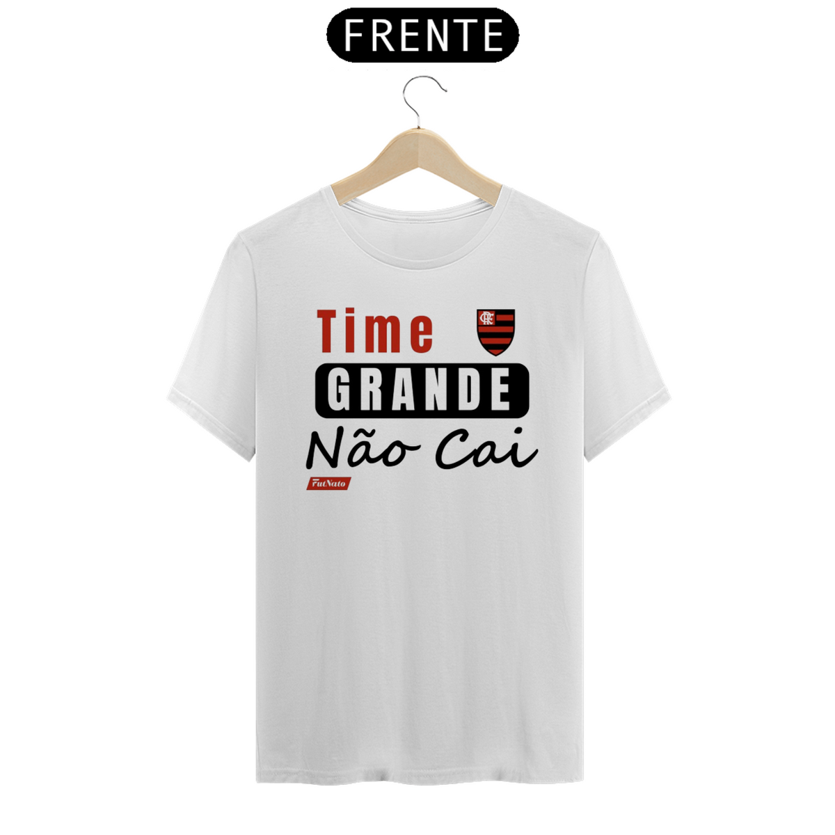 Nome do produto: Camisa Time Grande Não Cai - Flamengo