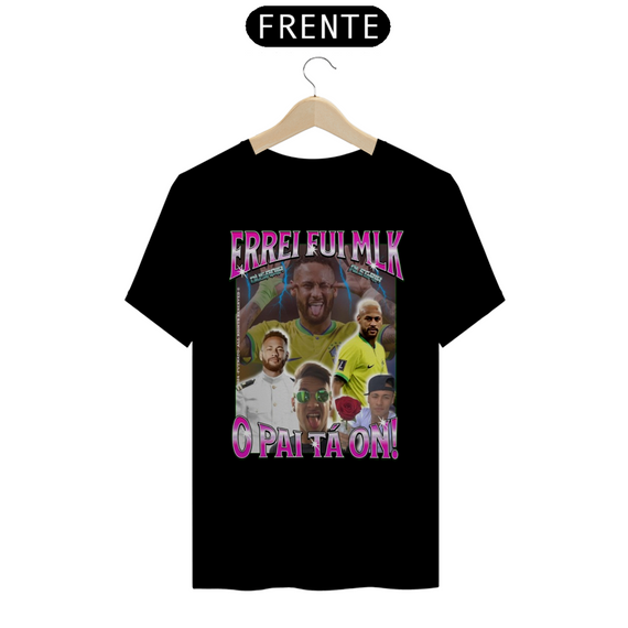 Camisa Errei Fui Mlk / O Pai Tá On - Neymar