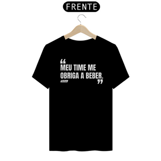 Camisa Meu Time Me Obriga A Beber - Frases Da Resenha