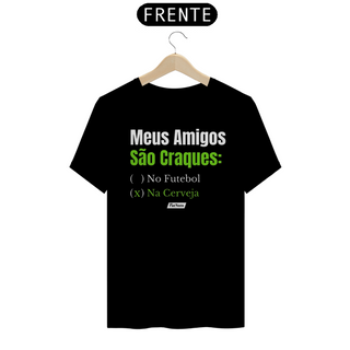 Nome do produtoCamisa Meus Amigos São Craque Na Cerveja - Frases