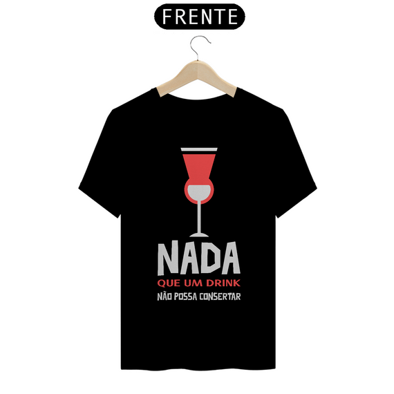 Camiseta - Nada como um drink