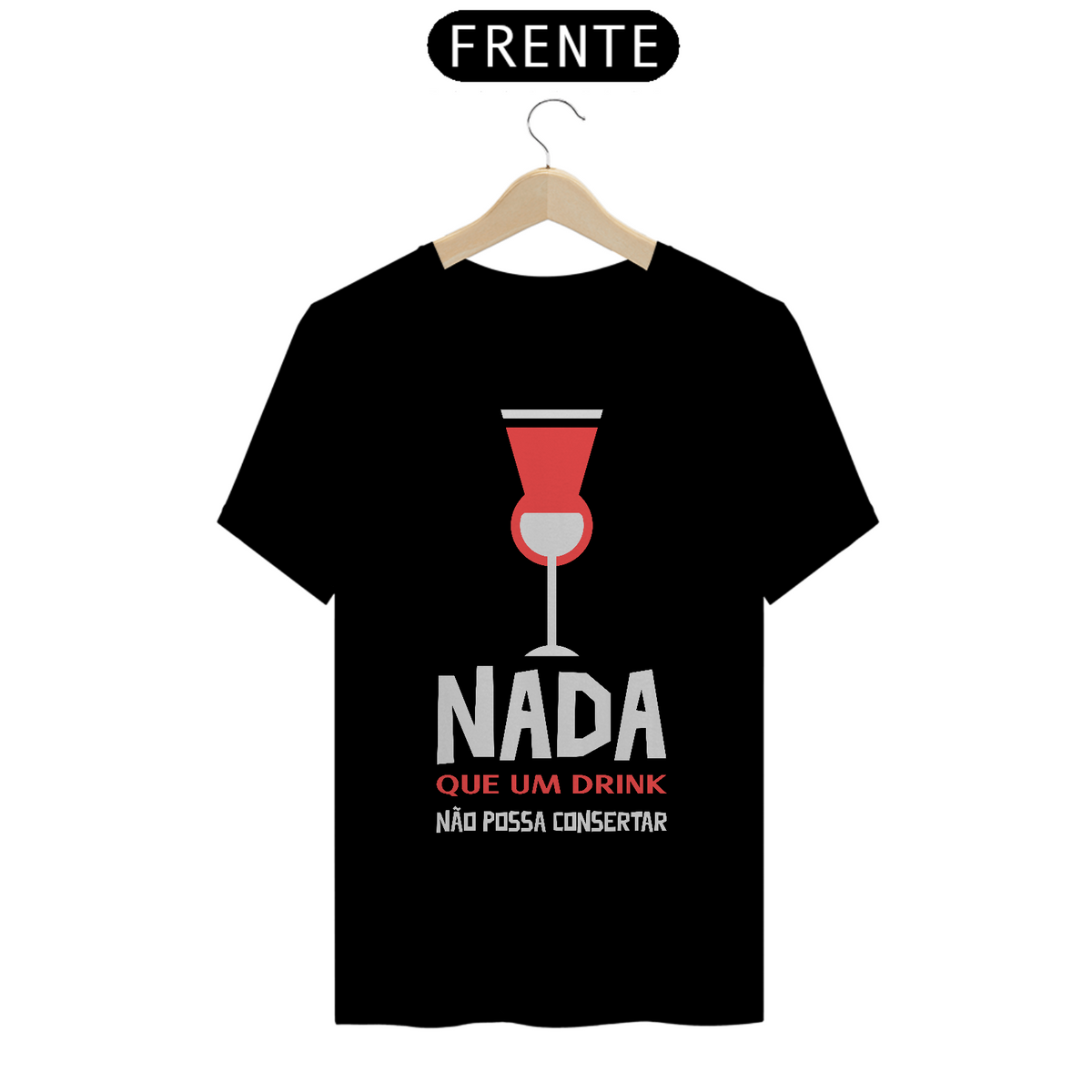 Nome do produto: Camiseta - Nada como um drink