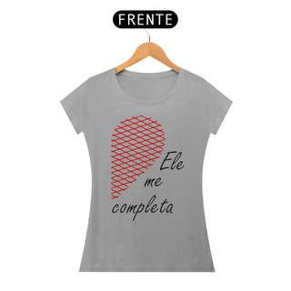 Nome do produtoCAMISETA FEMININA ELE ME COMPLETA