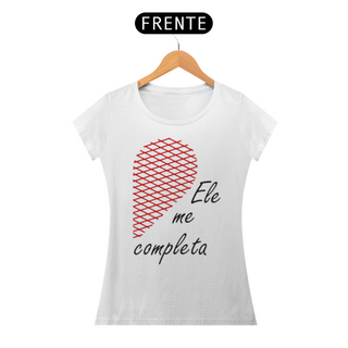 Nome do produtoCAMISETA FEMININA ELE ME COMPLETA