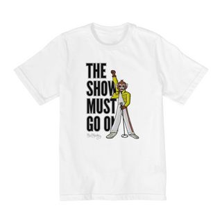 Nome do produtoCamiseta Infantil The Show Must Go On - 2 a 8 anos