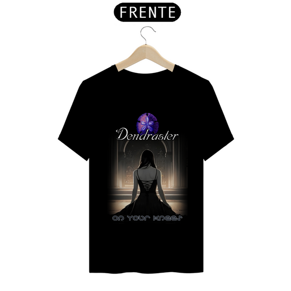 T-Shirt QUALITY | DENDRASTER - On Your Knees