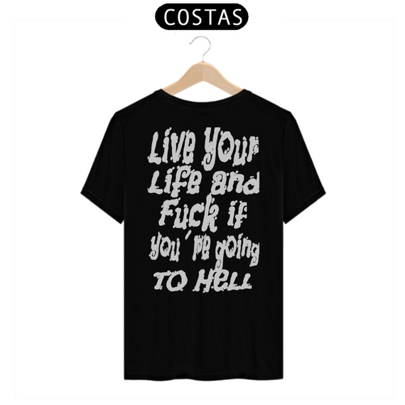 Live Your Life And Fuck If You´re Going To Hell - T-Shirt