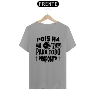 Nome do produtoPOIS HA UM TEMPO PARA TODO PROPODITO - T-Shirt