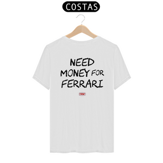 Nome do produtoCamiseta Need Money for Ferrari - Branca