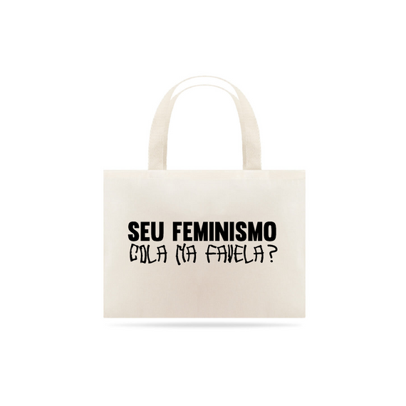 Brasilidades: Políticas - Ecobagzona Seu Feminismo Cola na Favela?