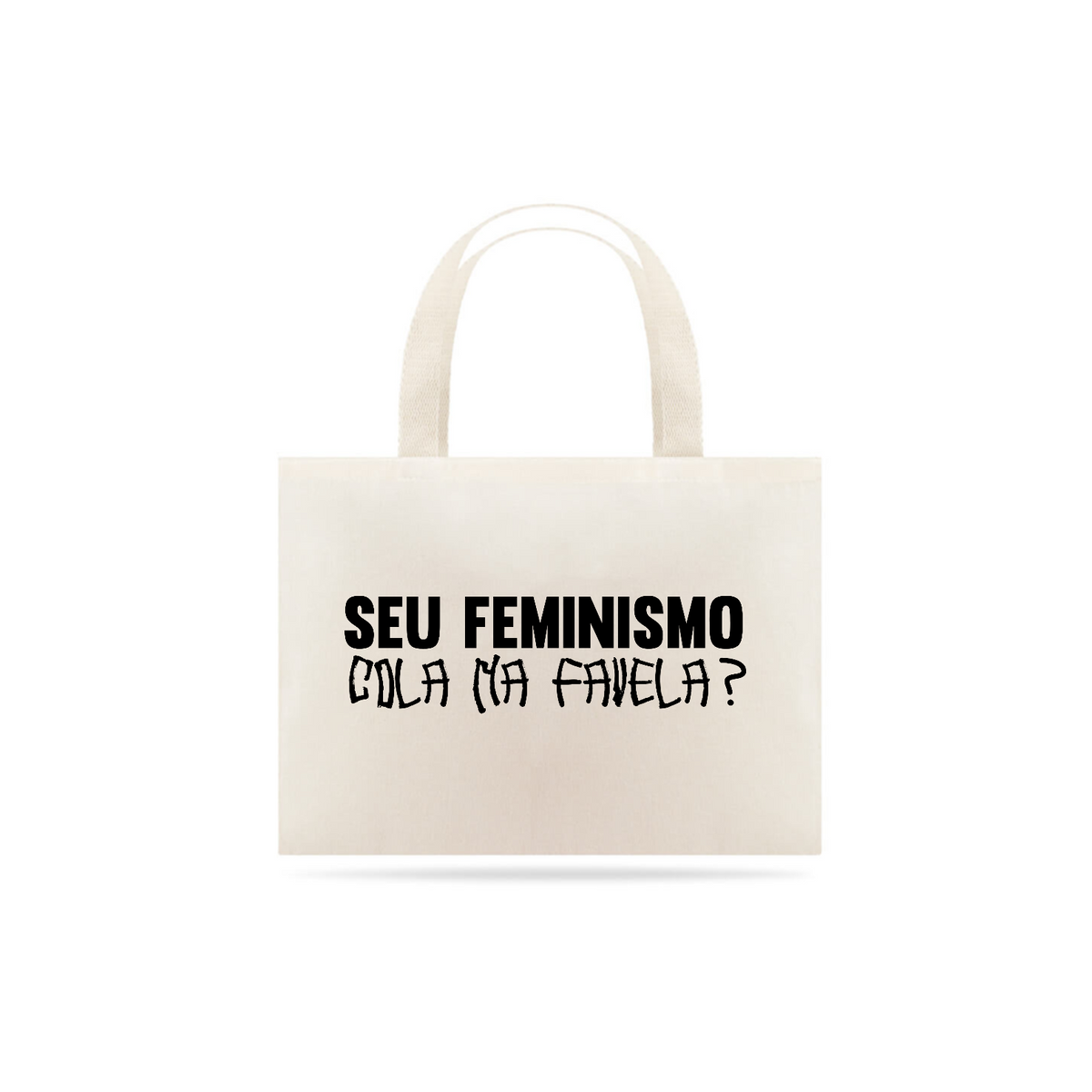 Nome do produto: Brasilidades: Políticas - Ecobagzona Seu Feminismo Cola na Favela?