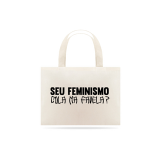 Nome do produtoBrasilidades: Políticas - Ecobagzona Seu Feminismo Cola na Favela?