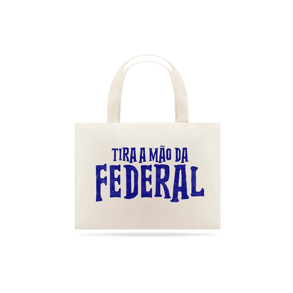 Vida de Calouro - Ecobag Tira a Mão da Federal