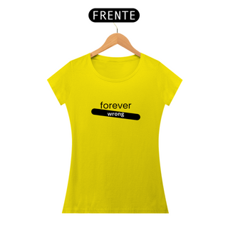 Nome do produtoCAMISETA - T SHIRT QUALITY FEMININA - FOREVER WRONG