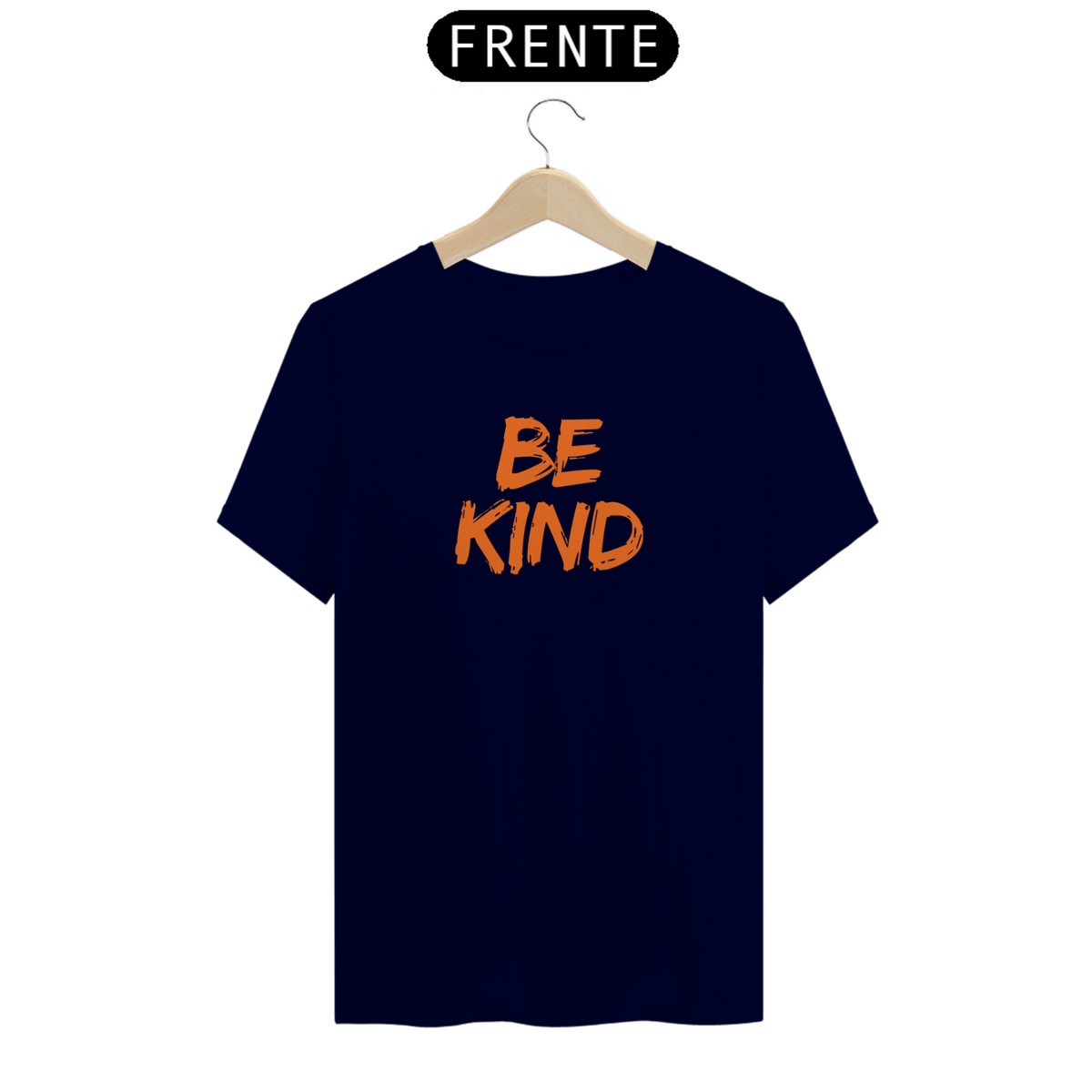 Nome do produto: CAMISETA - T SHIRT QUALITY - BE KIND