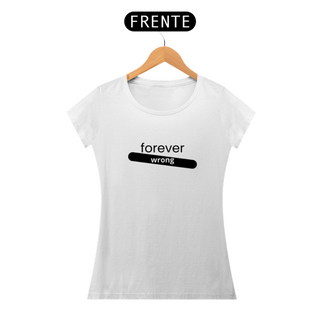 Nome do produtoCAMISETA - T SHIRT QUALITY FEMININA - FOREVER WRONG