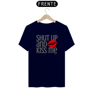 Nome do produtoCamiseta unissex shut up and kiss me