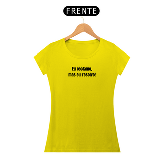 Nome do produtoCamiseta Baby Long Feminina | Eu reclamo, mas eu resolvo!