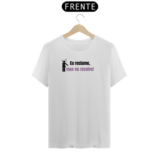 Nome do produtoT-Shirt Unissex| Eu reclamo, mas eu resolvo!